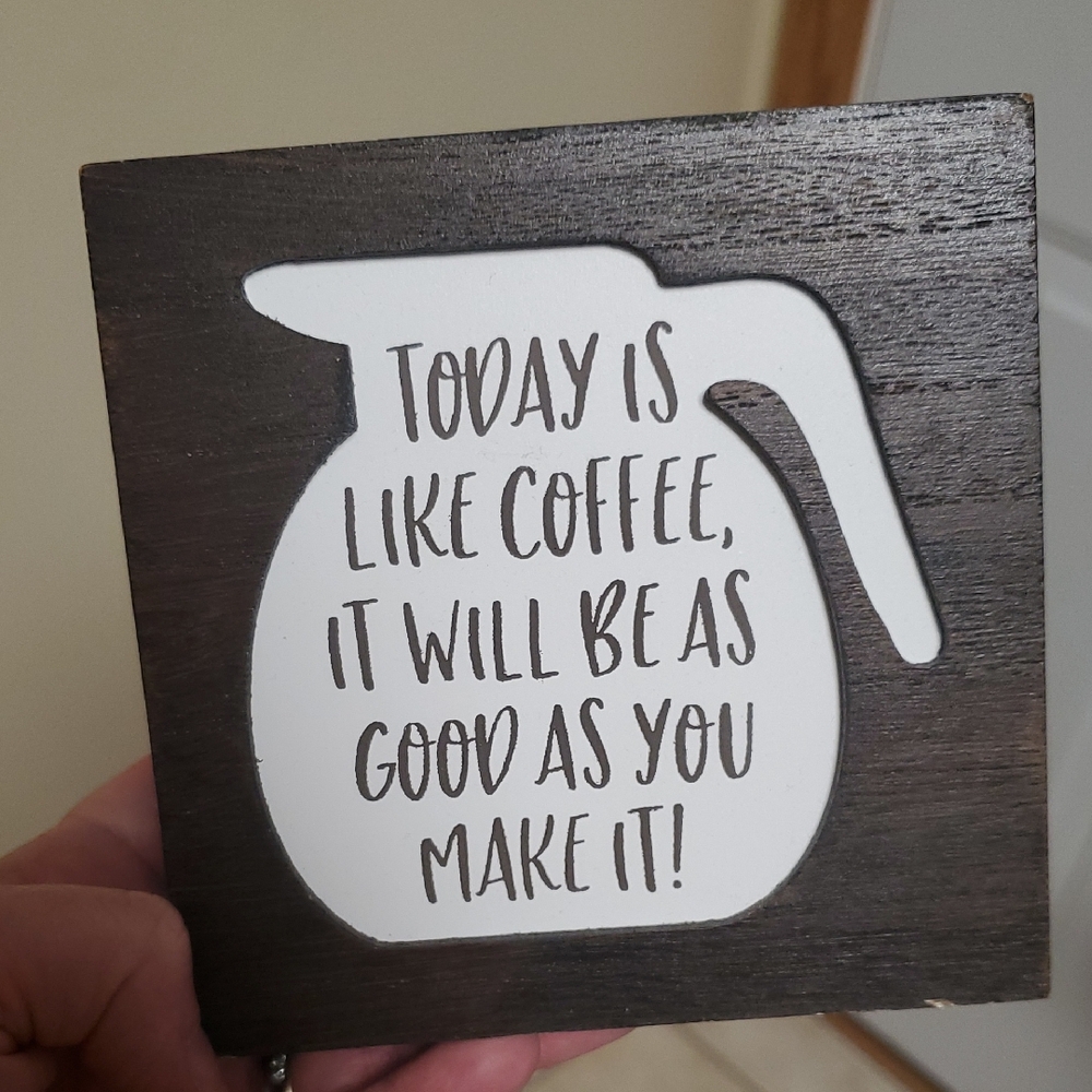 Inspirational Coffee Quote Wooden Sign